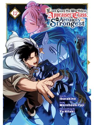 cover image of Even Given the Worthless "Appraiser" Class， I'm Actually the Strongest, Volume 12